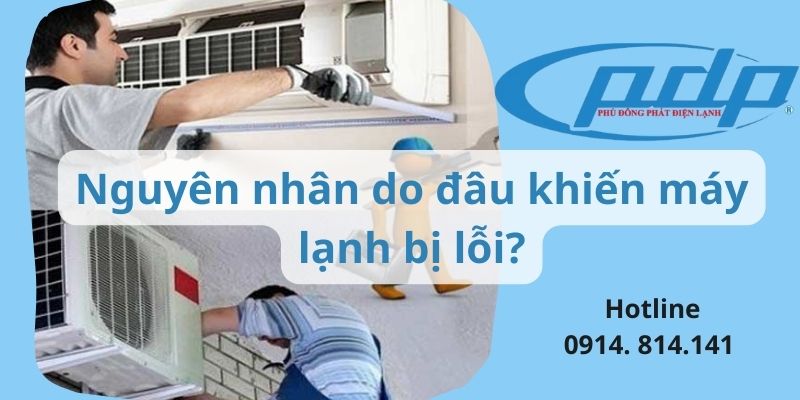 Vậy nguyên nhân do đâu khiến máy lạnh nhà bạn bị lỗi?