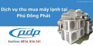 dịch vụ thu mua máy lạnh tại Phú Đông Phát 