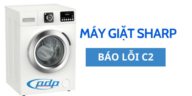 Hướng dẫn sửa máy giặt Sharp báo lỗi C2