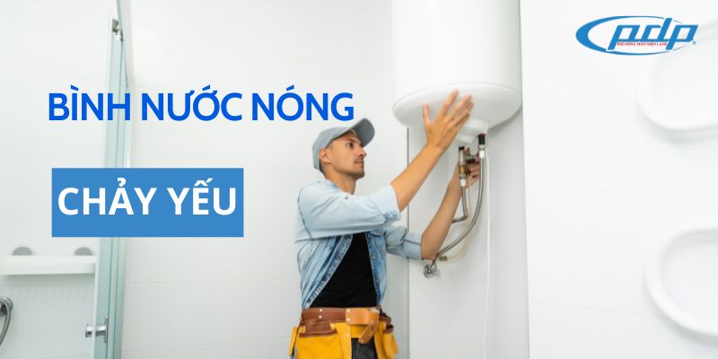 Nguyên nhân và cách sửa bình nước nóng chảy yếu 