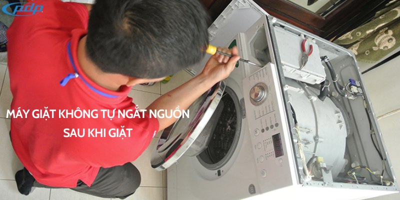 Máy giặt không tự ngắt nguồn sau khi giặt